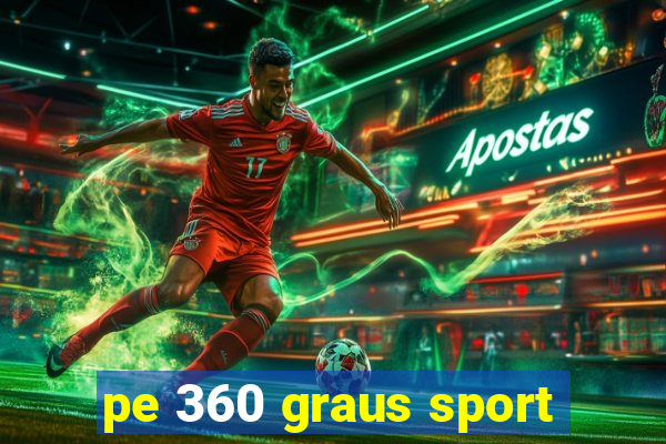 pe 360 graus sport